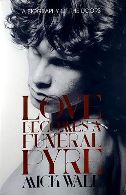 Seller image for Love Becomes A Funeral Pyre: A Biography Of The Doors for sale by Marlowes Books and Music
