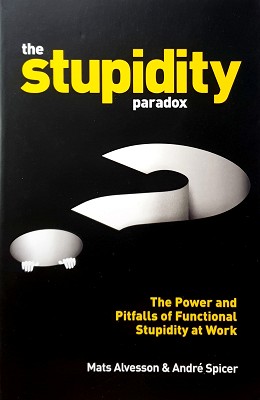 Seller image for Stupidity Paradox: The Power And Pitfalls Of Functional Stupidity At Work for sale by Marlowes Books and Music