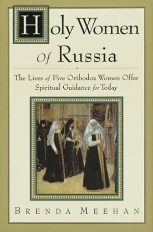 Seller image for Holy Women of Russia: The Lives of Five Orthodox Women Offer Spiritual Guidance for Today for sale by WeBuyBooks