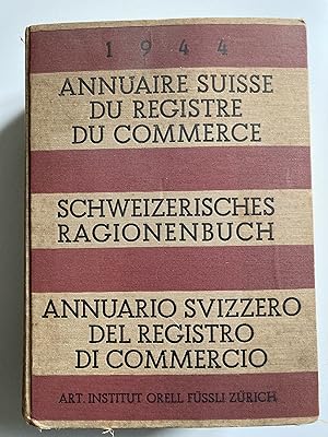 Annuaire Suisse Registre du Commerce 1944 / Schweizerisches Ragionenbuch / Annuario Svizzero del ...