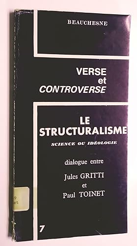 Imagen del vendedor de Verse et Controverse: LE STRUCTURALISME - Science ou Ideologie : Dialogue entre Jules Gritti et Paul Toinet a la venta por Livresse