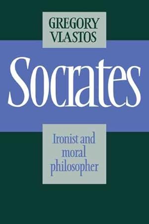 Imagen del vendedor de Socrates : Ironist And Moral Philosopher a la venta por GreatBookPricesUK