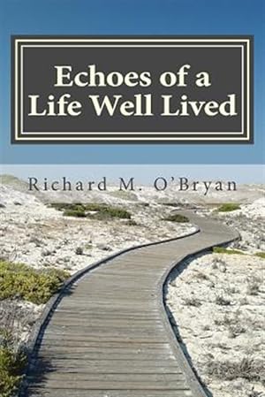 Seller image for Echoes of a Life Well Lived: A Collection of Personal Stories, Essays, Poems, Insights, Reflections and Observations for sale by GreatBookPricesUK