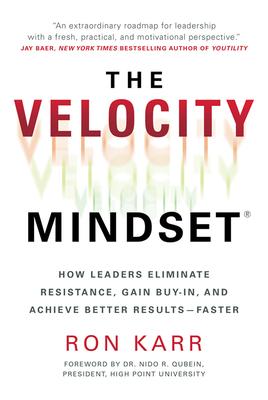 Bild des Verkufers fr The Velocity Mindset(r) How Leaders Eliminate Resistance, Gain Buy-In, and Achieve Better Results--Faster zum Verkauf von moluna