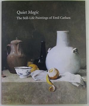 Quiet Magic. The Still-Life Paintings of Emil Carlsen