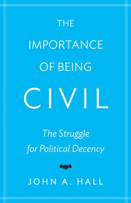 Imagen del vendedor de The Importance of Being Civil: The Struggle for Political Decency (Paperback or Softback) a la venta por BargainBookStores