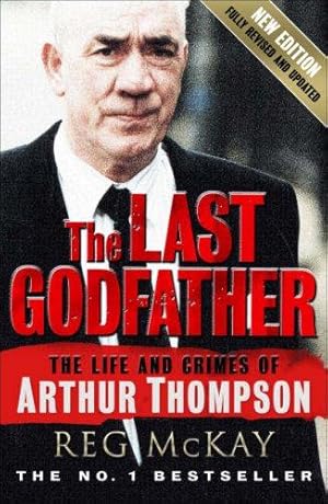 Seller image for The Last Godfather: The Life and Crimes of Arthur Thompson for sale by WeBuyBooks