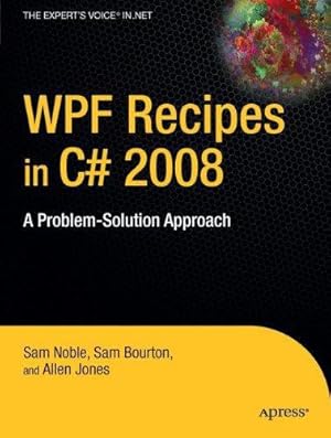 Bild des Verkufers fr WPF Recipes in C# 2008: A Problem-Solution Approach (Expert's Voice in .NET) zum Verkauf von WeBuyBooks
