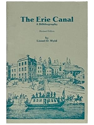 Seller image for The Erie Canal: A Bibliography (Revised Edition) for sale by Yesterday's Muse, ABAA, ILAB, IOBA