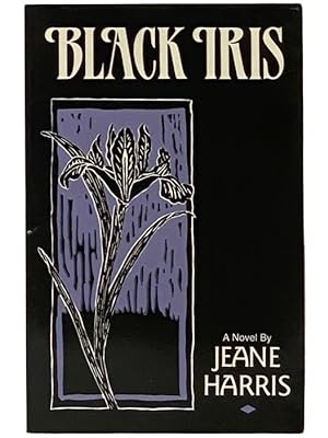 Seller image for Black Iris: A Novel for sale by Yesterday's Muse, ABAA, ILAB, IOBA