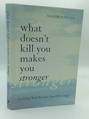 Seller image for WHAT DOESN'T KILL YOU MAKES YOU STRONGER: Turning Bad Breaks into Blessings for sale by Kubik Fine Books Ltd., ABAA