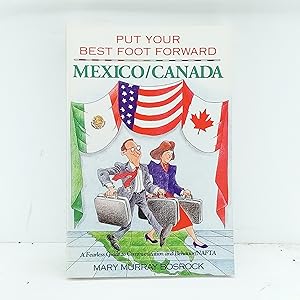 Seller image for Put Your Best Foot Forward: Mexico Canada : A Fearless Guide to Communication and Behavior : Nafta (Put Your Best Foot Forward, Book 3) for sale by Cat On The Shelf