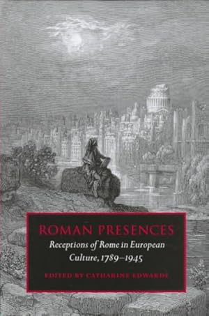 Image du vendeur pour Roman Presences : Receptions of Rome in European Culture, 1789-1945 mis en vente par GreatBookPricesUK