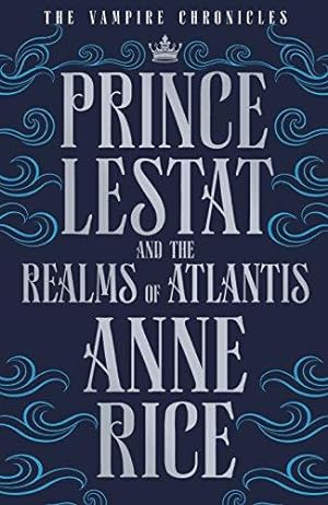 Imagen del vendedor de Prince Lestat and the Realms of Atlantis: The Vampire Chronicles 12 a la venta por WeBuyBooks