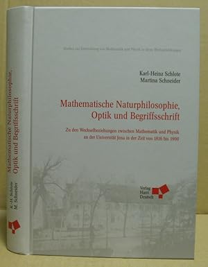 Mathematische Naturphilosophie, Optik und Begriffsschrift. Zu den Wechselbeziehungen zwischen Mat...