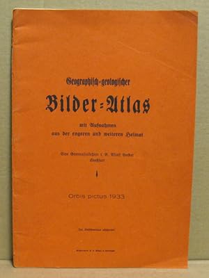 Bild des Verkufers fr Geographisch-geologischer Bilder-Atlas mit Aufnahmen aus der engeren und weiteren Heimat. Orbus pictus 1933. zum Verkauf von Nicoline Thieme