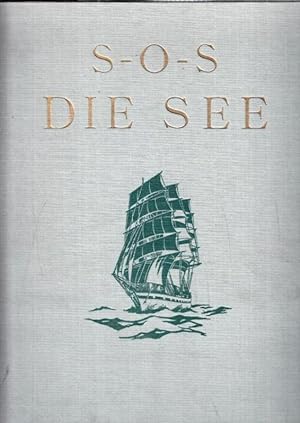Bild des Verkufers fr S-O-S ( SOS ) Die See. Deutschlands See- und Kolonialgeltung in Vergangenheit und Zukunft. zum Verkauf von Antiquariat Carl Wegner