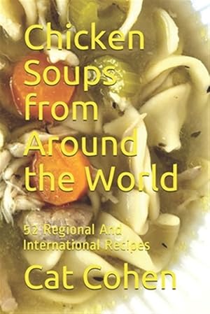 Seller image for Chicken Soups from Around the World: 52 Regional And International Recipes for sale by GreatBookPricesUK