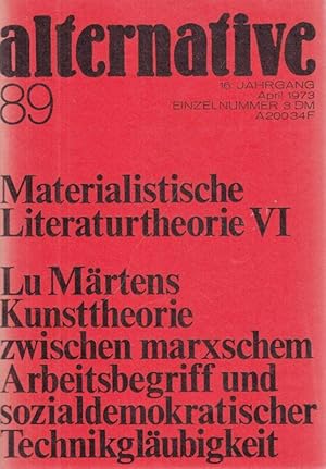 Bild des Verkufers fr alternative. Heft 89, April 1973, 16. Jahrgang: Materialistische Literaturtheorie VI: Lu Mrtens Kunsttheorie zwischen marxschem Arbeitsbegriff und sozialdemokratischer Technikglubigkeit. zum Verkauf von Antiquariat Carl Wegner