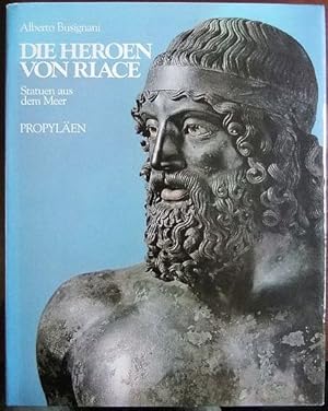 Die Heroen von Riace Statuen aus dem Meer. Aufnahmen von Liberto Perugi. [Aus d. Ital. übertr. vo...