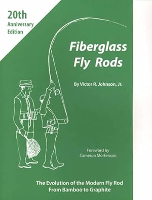 Seller image for Fiberglass Fly Rods: Evolution of the Modern Fly Rod from Bamboo to Graphite, 20th Anniversary Edition for sale by Collector Bookstore