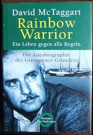 Rainbow Warrior : ein Leben gegen alle Regeln. Die Autobiographie des Greenpeace-Gründers. Aus de...