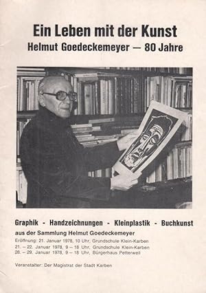 Seller image for Ein Leben mit der Kunst - Helmut Goedeckemeyer - 80 Jahre. Graphik, Handzeichnungen, Kleinplastik, Buchkunst aus der Sammlung Helmut Goedeckemeyer. for sale by Antiquariat Carl Wegner