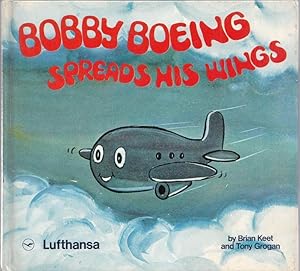 Bobby Boeing spreads his wings - A modern fairy-tale devised and written by Brian Keet for Luftha...