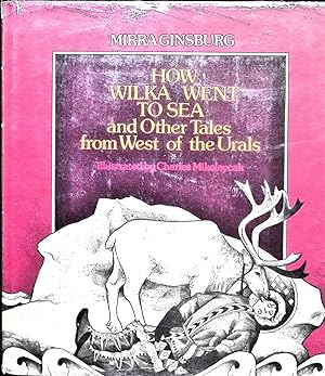 Bild des Verkufers fr How Wilka Went To Sea and Other Tales from West of the Urals zum Verkauf von Liberty Book Store ABAA FABA IOBA