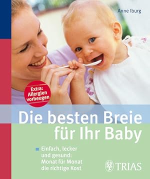 Image du vendeur pour Die besten Breie fr Ihr Baby: Einfach, lecker und gesund: Monat fr Monat die richtige Kost mis en vente par Gerald Wollermann