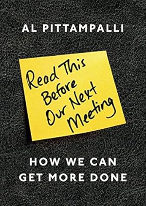 Bild des Verkufers fr Read This Before Our Next Meeting: How We Can Get More Done zum Verkauf von WeBuyBooks 2