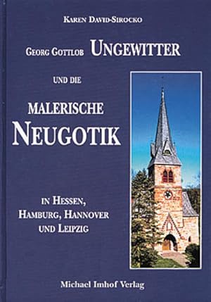 Imagen del vendedor de Georg Gottlob Ungewitter und die malerische Neugotik in Hessen, Hamburg, Hannover und Leipzig: Diss. a la venta por Gerald Wollermann