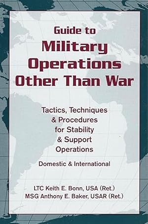 Guide to Military Operations Other Than War: Tactics, Techniques, & Procedures for Stability & Su...