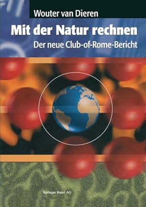 Seller image for Mit der Natur rechnen. Der neue Club-of-Rome-Bericht.: Der neue Club-of-Rome-Bericht: Vom Bruttosozialprodukt zum kosozialprodukt for sale by Gerald Wollermann