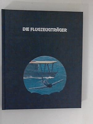 Seller image for Die Geschichte der Luftfahrt - Die Flugzeugtrger und der Redaktion der Time-Life Bcher for sale by ANTIQUARIAT FRDEBUCH Inh.Michael Simon