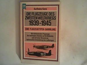 Die Flugzeuge des Zweiten Weltkrieges 1939 - 1945. Eine Flugzeugtypensammlung