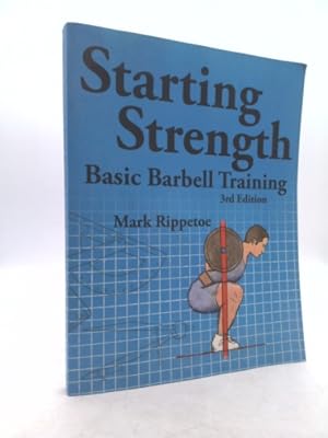 Immagine del venditore per Starting Strength: Basic Barbell Training, 3rd edition venduto da ThriftBooksVintage