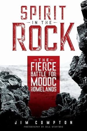 Imagen del vendedor de Spirit in the Rock : The Fierce Battle for Modoc Homelands a la venta por GreatBookPrices