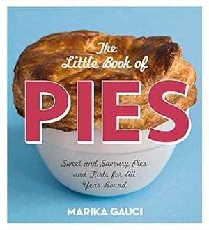 Bild des Verkufers fr The Little Book of Pies: Sweet and Savoury Pies and Tarts For All Year Round zum Verkauf von WeBuyBooks