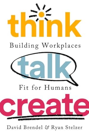 Seller image for Think Talk Create : Building Workplaces Fit for Humans for sale by GreatBookPrices