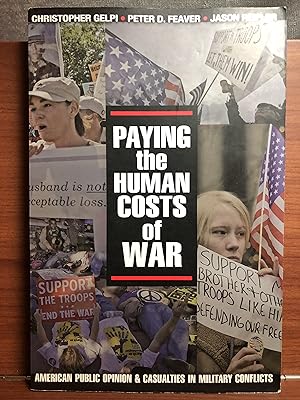 Seller image for Paying the Human Costs of War: American Public Opinion and Casualties in Military Conflicts for sale by Rosario Beach Rare Books
