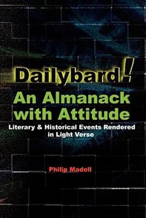 Seller image for Dailybard! an Almanack With Attitude : Literary & Historical Events Rendered in Light Verse for sale by GreatBookPricesUK