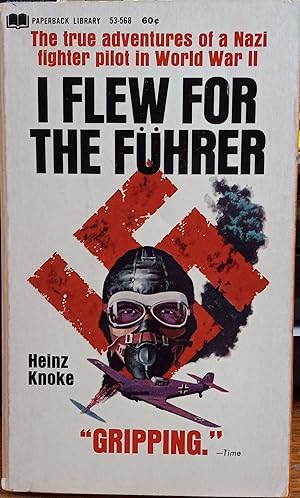 Imagen del vendedor de I Flew for the Fuhrer: The True Adventures of a Nazi Fighter Pilot in World War II a la venta por The Book House, Inc.  - St. Louis
