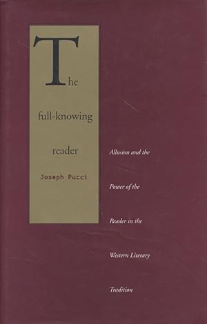 Immagine del venditore per The Full-Knowing Reader: Allusion and the Power of the Reader in the Western Literary Tradition. venduto da Fundus-Online GbR Borkert Schwarz Zerfa