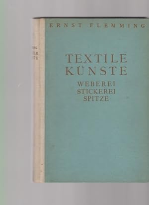 Bild des Verkufers fr Textile Knste. Weberei, Stickerei, Spitze. Geschichte, Technik, Stilentwicklung. Von Professor Ernst Flemming, Direktor der hheren Fachschule fr Textilkunst in Berlin. zum Verkauf von Fundus-Online GbR Borkert Schwarz Zerfa