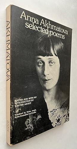 Seller image for Selected Poems; [by] Anna Akhmatova ; edited and translated by Walter Arndt ; also with Requiem, translated by Robin Kemball, and A poem without a hero, translated and annotated by Carl R. Proffer for sale by BIBLIOPE by Calvello Books