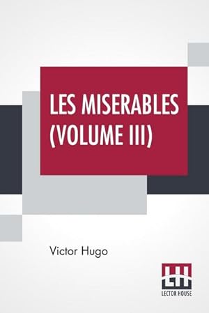 Seller image for Les Miserables (Volume III) : Vol. III. - Marius, Translated From The French By Isabel F. Hapgood for sale by AHA-BUCH GmbH