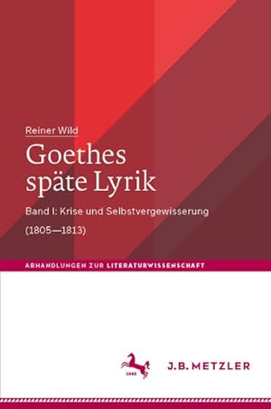 Bild des Verkufers fr Goethes spte Lyrik : Band I: Krise und Selbstvergewisserung (18051813) zum Verkauf von AHA-BUCH GmbH