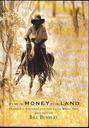 Seller image for It's not the Money, It's the Land: Aboriginal Stockmen and the Equal Wages Case for sale by Taipan Books