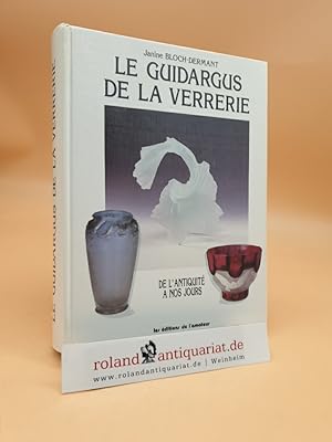 Bild des Verkufers fr LE GUIDARGUS DE LA VERRERIE. De l'antiquit  nos jours zum Verkauf von Roland Antiquariat UG haftungsbeschrnkt